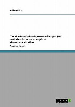 portada the diachronic development of 'ought (to)' and 'should' as an example of grammaticalization