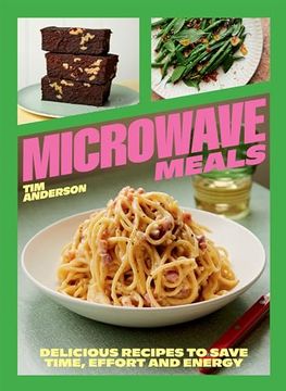 portada Microwave Meals: Delicious Recipes to Save Time, Effort and Energy