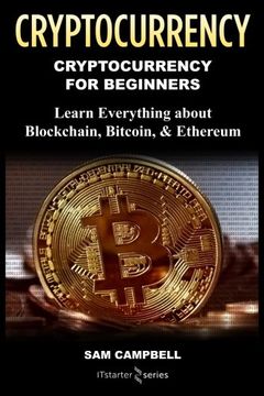 portada Crypto Currency: Cryptocurrency for Beginners: Learn Everything About: Blockchain, Bitcoin, & Ethereum 