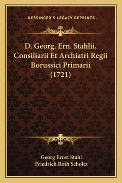 portada D. Georg. Ern. Stahlii, Consiliarii Et Archiatri Regii Borussici Primarii (1721) (en Latin)