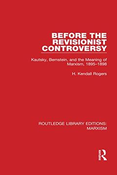 portada Before the Revisionist Controversy: Kautsky, Bernstein, and the Meaning of Marxism, 1895-1898