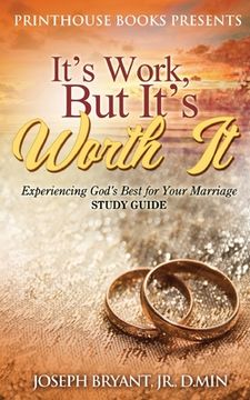portada It's Work, But It's Worth It!: Experiencing God's Best for Your Marriage (en Inglés)