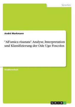 portada "All'amica Risanata." Analyse, Interpretation Und Klassifizierung Der Ode Ugo Foscolos (German Edition)