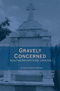 portada Gravely Concerned: Southern Writers' Graves