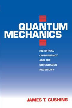 portada Quantum Mechanics: Historical Contingency and the Copenhagen Hegemony (Science and its Conceptual Foundations Series) (in English)