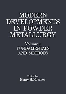 portada Modern Developments in Powder Metallurgy: Volume 1: Fundamentals and Methods
