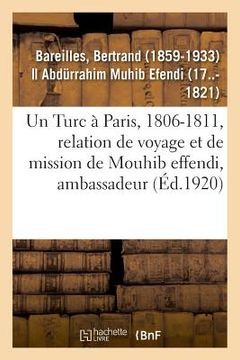 portada Un Turc À Paris, 1806-1811, Relation de Voyage Et de Mission de Mouhib Effendi, Ambassadeur (en Francés)