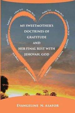 portada My Sweet Mother's Doctrines of Gratitude and Her Final Rest with Jehovah God (en Inglés)