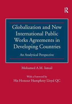 portada Globalization and New International Public Works Agreements in Developing Countries: An Analytical Perspective (en Inglés)