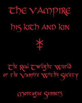 portada The Vampire, His Kith and Kin: The Real Twilight World of the Vampire Within Society (en Inglés)
