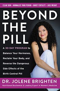 portada Beyond the Pill: A 30-Day Program to Balance Your Hormones, Reclaim Your Body, and Reverse the Dangerous Side Effects of the Birth Control Pill 