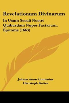 portada Revelationum Divinarum: In Usum Seculi Nostri Quibusdam Nuper Factarum, Epitome (1663) (en Latin)