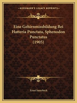 portada Eine Gehirnmissbildung Bei Hatteria Punctata, Sphenodon Punctatus (1905) (en Alemán)