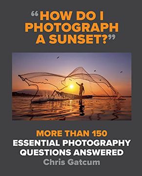 portada How Do I Photograph a Sunset?: More Than 150 Essential Photography Questions Answered (in English)