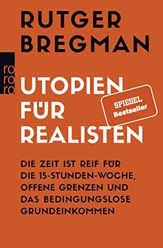 portada Utopien für Realisten: Die Zeit ist Reif für die 15-Stunden-Woche, Offene Grenzen und das Bedingungslose Grundeinkommen (in German)