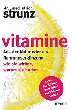 portada Vitamine: Aus der Natur Oder als Nahrungsergänzung - wie sie Wirken, Warum sie Helfen Extra: Die Fatalen Denkfehler der Vitamin-Gegner (en Alemán)