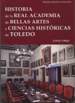 portada Historia de la Real Academia de Bellas Artes y Ciencias Historica s de Toledo