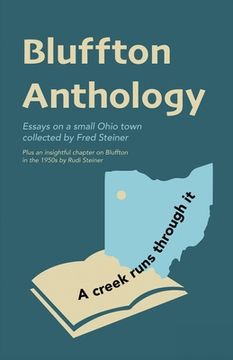 portada Bluffton Anthology: Essays on a small Ohio town collected by Fred Steiner (in English)