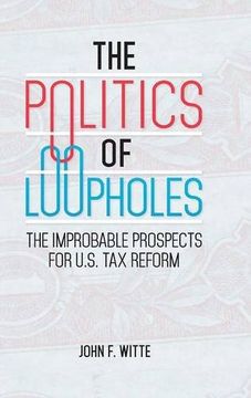 portada The Politics of Loopholes: The Improbable Prospects for U.S. Tax Reform
