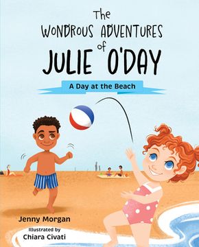 portada The Wondrous Adventures of Julie O'Day: A Day at the Beach (en Inglés)