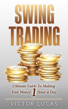 portada Swing Trading: The Ultimate Guide to Making Fast Money 1 Hour a day (in English)
