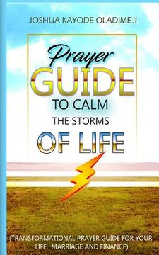 portada Prayer Guide To Calm The Storms Of Life: Transformational Prayer Guide For Your Life, Marriage, Family and Finance (en Inglés)
