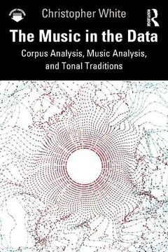 portada The Music in the Data: Corpus Analysis, Music Analysis, and Tonal Traditions (en Inglés)