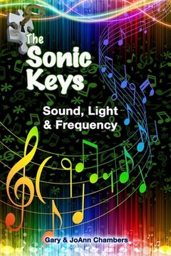 portada The Sonic Keys: Sound, Light & Frequency (en Inglés)