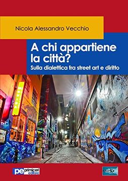 portada A chi Appartiene la Città? Sulla Dialettica fra Street art e Diritto (Fastlaw) (en Italiano)