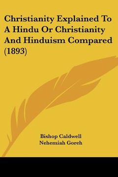portada christianity explained to a hindu or christianity and hinduism compared (1893) (en Inglés)