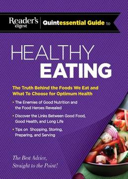 portada Reader's Digest Quintessential Guide to Healthy Eating: The Truth Behind the Foods We Eat and What to Choose for Optimum Health