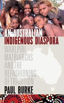 portada An Australian Indigenous Diaspora: Warlpiri Matriarchs and the Refashioning of Tradition (in English)