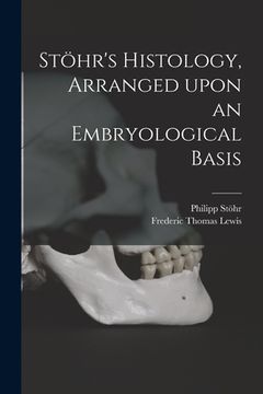 portada Stöhr's Histology, Arranged Upon an Embryological Basis (en Inglés)