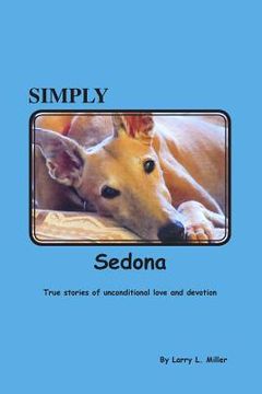 portada Simply Sedona: True Stories of Love and Devotion (en Inglés)