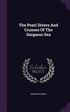 portada The Pearl Divers And Crusoes Of The Sargasso Sea (en Inglés)