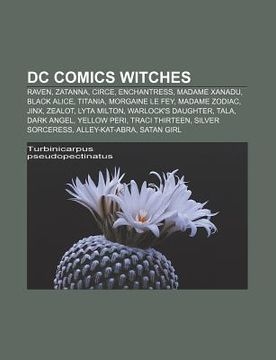 Libro dc comics witches: raven, zatanna, circe, enchantress, madame ...