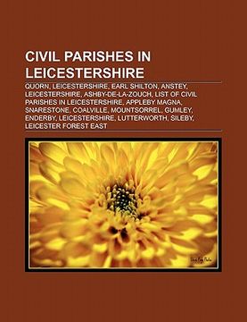 portada civil parishes in leicestershire: quorn, leicestershire, earl shilton, appleby magna, anstey, leicestershire, ashby-de-la-zouch, ashby magna (en Inglés)