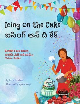 portada Icing on the Cake - English Food Idioms (Telugu-English): ఐసింగ్ ఆన్ ద ĵ (en Telugu)