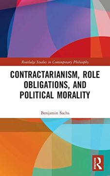 portada Contractarianism, Role Obligations, and Political Morality (Routledge Studies in Contemporary Philosophy) (in English)