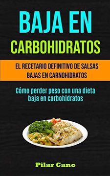 portada Baja en Carbohidratos: El Recetario Definitivo de Salsas Bajas en Carnohidratos (Cómo Perder Peso con una Dieta Baja en Carbohidratos)