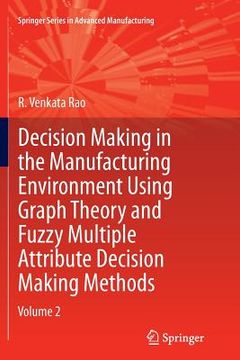 portada Decision Making in Manufacturing Environment Using Graph Theory and Fuzzy Multiple Attribute Decision Making Methods: Volume 2 (en Inglés)