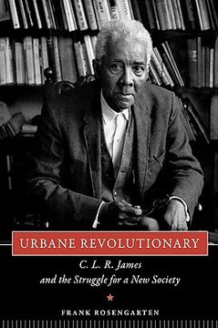 portada urbane revolutionary: c. l. r. james and the struggle for a new society (en Inglés)