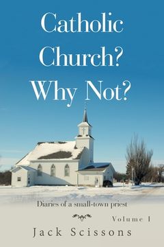 portada Catholic Church? Why Not?: Volume 1 (en Inglés)