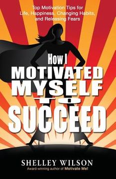 portada How I Motivated Myself to Succeed (en Inglés)
