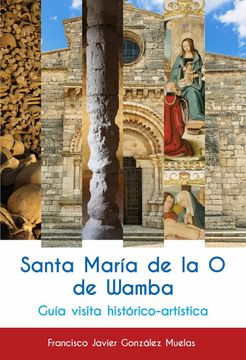 portada Santa María de la o de Wamba: Guía Histórico-Artística