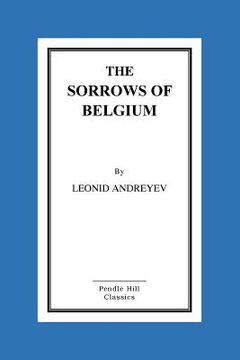 portada The Sorrows Of Belgium: A Play In Six Scenes (in English)