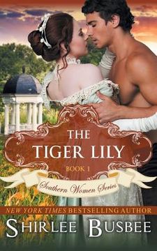 portada The Tiger Lily (The Southern Women Series, Book 1) (in English)