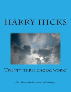 portada Twenty Three Choral Works: New Croral Works b Harry Hicks (en Inglés)