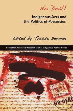 portada No Deal! Indigenous Arts and the Politics of Possession (School for Advanced Research Global Indigenous Politics) (en Inglés)