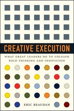 portada Creative Execution: What Great Leaders Do to Unleash Bold Thinking and Innovation